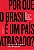 Livro Por que o Brasil é um país atrasado?: O que fazer p... - Imagem 1