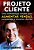 Livro Projeto Cliente  Uma Metodologia Simples Para Aumen... - Imagem 1