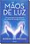 Livro Mãos de luz: um guia para a cura através do campo d... - Imagem 1
