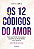Livro Os 12 códigos do amor: cure suas feridas emocionais... - Imagem 1