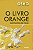 Livro O livro orange: meditações de Osho - Imagem 1