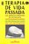 Livro Terapia De Vida Passada - Uma Abordagem Profunda Do... - Imagem 1