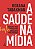 Livro A SAÚDE NA MÍDIA: MEDICINA PARA JORNALISTAS, JORNAL... - Imagem 1