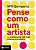 Livro Pense como um artista: ...e tenha uma vida mais cri... - Imagem 1