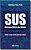Livro SUS - Sistema Único de Saúde: tudo o que você preci... - Imagem 1