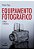 Livro Equipamento fotográfico: Teoria e prática - Imagem 1