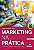 Livro Marketing Na Prática - Conceitos E Exemplos Para Atuar Na... - Imagem 1