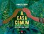 Livro A Casa Comum - Do Umbigo Ao Coração - Imagem 1