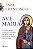 Livro Ave Maria: O santo padre comenta o mistério de mari... - Imagem 1