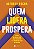 Livro Quem lidera prospera: O guia definitivo para gerar ... - Imagem 1