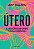 Livro Útero - A História De Onde Tudo Começou - Imagem 1