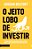 Livro O jeito lobo de investir: o guia secreto do lobo de... - Imagem 1