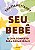Livro Seu bebê: o guia completo para os pais ideais - Imagem 1