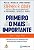 Livro Primeiro o mais importante: Como pôr em foco suas p... - Imagem 1