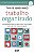 Livro Trabalho Organizado: Encontre equilíbrio e signific... - Imagem 1