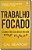 Livro Trabalho focado: como ter sucesso em um mundo distr... - Imagem 1