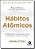 Livro Hábitos atômicos: um método fácil e comprovado de c... - Imagem 1