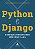 Livro Python e Django: desenvolvimento web moderno e ágil - Imagem 1