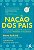 Livro Nação Dos Pais - Desbloqueando O Potencial De Cada ... - Imagem 1