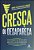Livro Cresça ou desapareça: estratégias e práticas para gestore... - Imagem 1