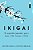 Livro Ikigai - O Segredo Japonês Para Uma Vida Longa E Fe... - Imagem 1