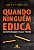 Livro Quando ninguém educa: Questionando Paulo Freire - Imagem 1