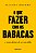 Livro O que fazer com os babacas: e como deixar de ser um... - Imagem 1