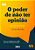 Livro O Poder De Não Ter Opinião - Imagem 1
