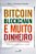 Livro Bitcoin, Blockchain e Muito Dinheiro: Uma Nova Chan... - Imagem 1