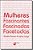 Livro Mulheres Fascinantes, Fascinadas E Facetadas - Imagem 1
