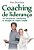 Livro Coaching de liderança: As disciplinas, habilidades ... - Imagem 1