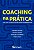 Livro Coaching na prática: use com sucesso as melhores ferramen... - Imagem 1