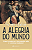 Livro A Alegria Do Mundo - Como A Vida De Cristo Mudou Tu... - Imagem 1