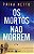 Livro Os Mortos Não Morrem - Imagem 1