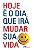 Livro Hoje É o Dia que Irá Mudar Sua Vida - Imagem 1