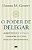 Livro O poder de delegar: Aumente sua eficiência e melhor... - Imagem 1