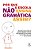 Livro Por que a escola não ensina a gramática assim? - Imagem 1