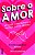 Livro Sobre o amor: 45 vozes sobre romance, amizade e amo... - Imagem 1