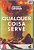Livro Qualquer Coisa Serve - Imagem 1