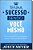 Livro Tenha Sucesso Sendo Você Mesmo - Imagem 1