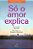 Livro Só o amor explica - Imagem 1