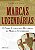 Livro Marcas Legendárias: O poder eterno das historias da... - Imagem 1
