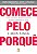 Comece Pelo Porquê - Edição Comemorativa, Revista E Atualizada: Como Grandes Líderes Inspiram Pessoas E Equipes A Agir - Imagem 1