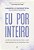 Eu por inteiro: Como se reconectar e ser protagonista da própria vida - Imagem 1