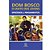 Dom bosco o santo dos jovens: episódios & pensamentos - Imagem 1