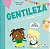 Gentileza - Um Guia Para Grandes Emoções - Imagem 1