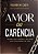 Amor ou carência: Vivendo como doadores e não mais como consumidores de vida - Imagem 1