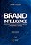 Brand intelligence: construindo marcas que fortalecem empresas e movimentam a economia - Imagem 1