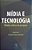 Mídia e tecnologia: relatos críticos de pesquisa - Imagem 1