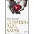 Curados Para Amar - Imagem 1